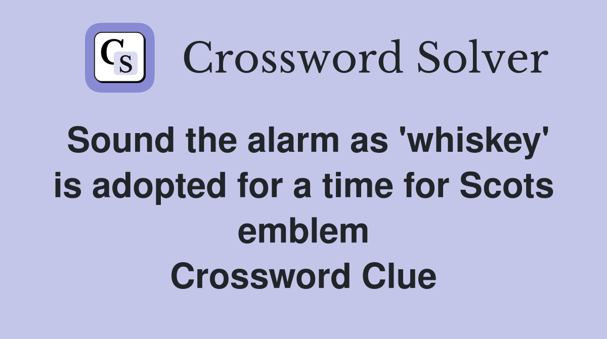 Sound the alarm as 'whiskey' is adopted for a time for Scots emblem